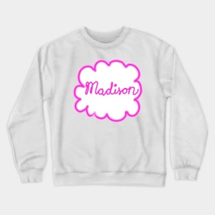 Madison. Female name. Crewneck Sweatshirt